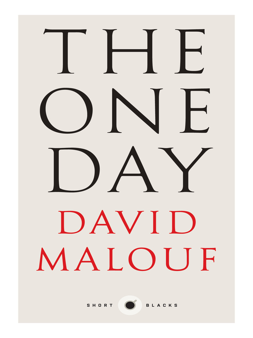 Title details for Short Black 7 the One Day by David Malouf - Available